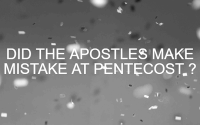 Did The Apostles Make Mistake At Pentecost?