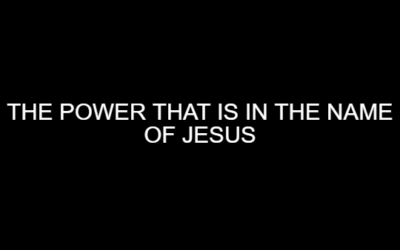The Power That Is In The Name of Jesus