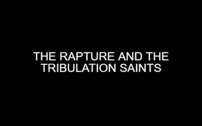 The Rapture and The Tribulation Saints III